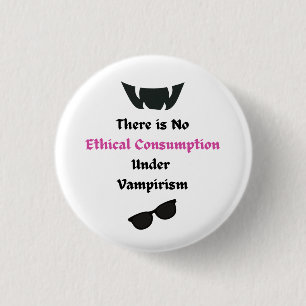 Ingen etisk konsumtion under vampirismen Pin Knapp