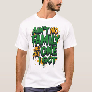 Ingen familj är som den jag har t-shirt