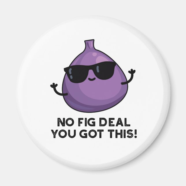 Ingen Fig Deal I Har den här fina Fruit Pun Magnet (Framsidan)