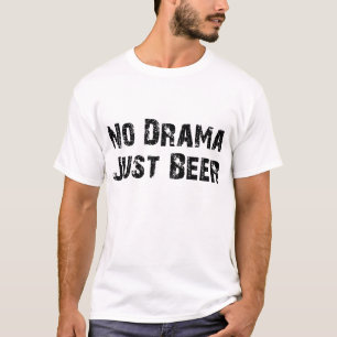 Ingen för drama öl precis t-shirt