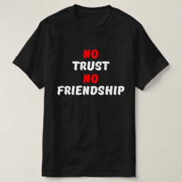 INGEN FÖRTROENDE VÄNSKAP T SHIRT