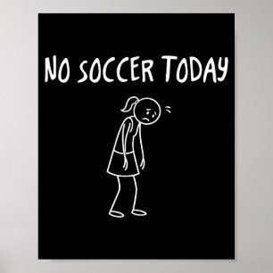 Ingen fotboll idag Roligt sorgligt figur Sarcastic Poster
