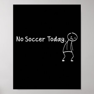 Ingen fotboll idag Rollig sorglig Stickman Fotboll Poster