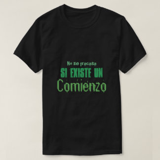 ingen fracasa si eiste un comienzo Citat tshirt T Shirt