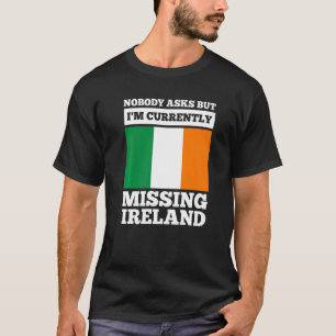 Ingen frågar, men jag saknar Irland iris T Shirt