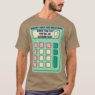 Ingen frågar när du säger Youx27re An T Shirt