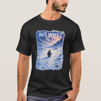 Ingen frågar varför  t shirt