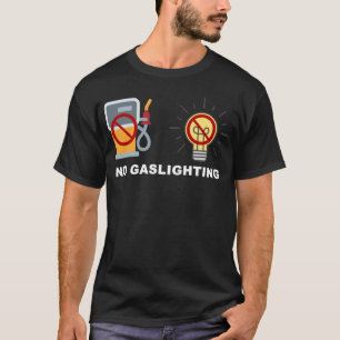 Ingen gasbelysning t shirt