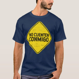 Ingen gata för kuenten conmigo t shirt