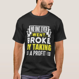 Ingen gick någonsin fattig genom att ta en vinst,  t shirt