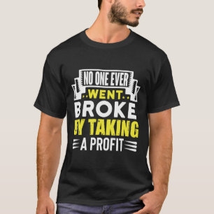 Ingen gick någonsin fattig genom att ta en vinst, t shirt