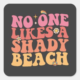 Ingen gillar en skum Beach Groovy Fyrkantigt Klistermärke