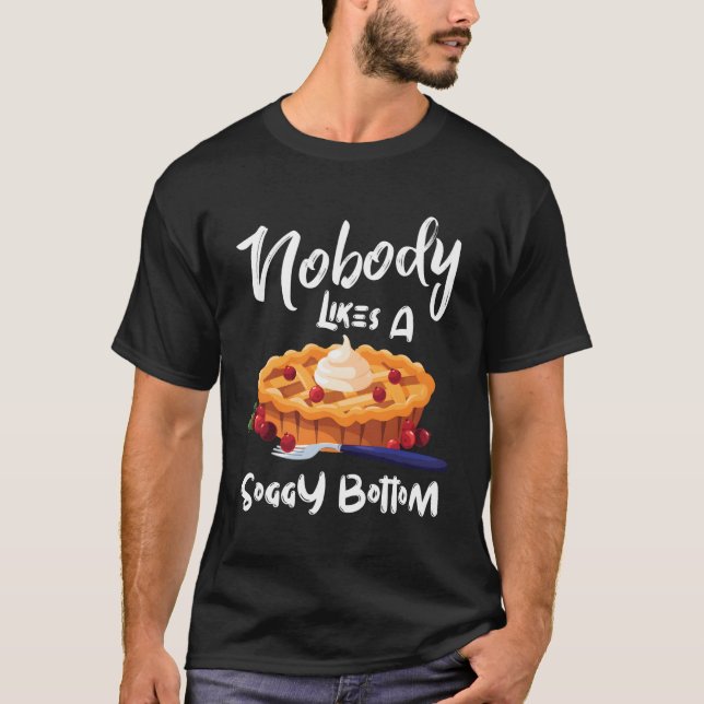 Ingen gillar en soggy Grund Baker Baking Food Bake T Shirt (Framsida)