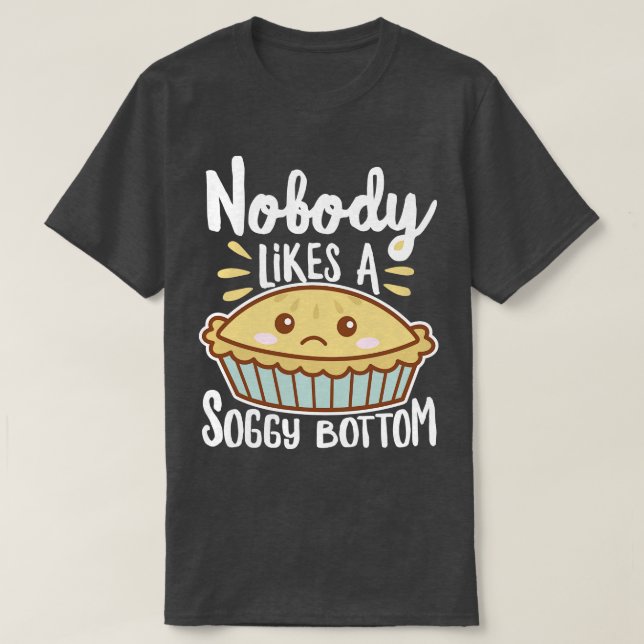Ingen gillar en Soggy Grund Kawaii Paj T Shirt (Design framsida)