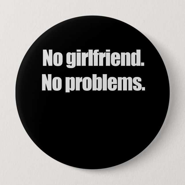 INGEN GIRLFRIEN. INGA PROBLEM. T-shirt Knapp (Framsida)