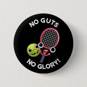 Ingen Glory Funny Tennis Pun Mörk BG Knapp