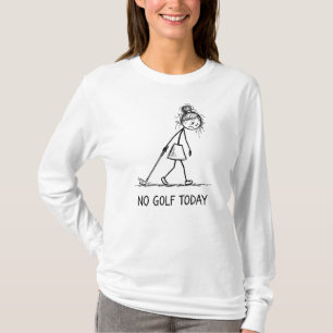 Ingen golf idag Rolig ledsen tjej stickfigur T Shirt