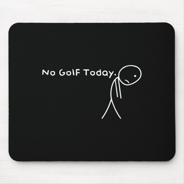 Ingen Golf Idag Rolig Sorgsen Stickman Golfspelare Musmatta (Framsidan)