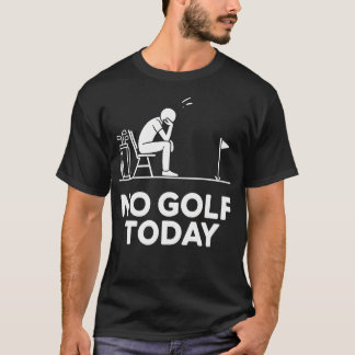 Ingen Golf Idag Skämt Rollig Sorg Stickman Golfare T Shirt