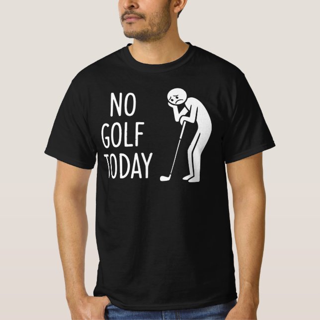 Ingen Golf Idag Sorglig Stickman Golfare Figur T Shirt (Framsida)