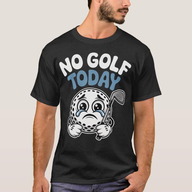Ingen Golf Idag Stickman För Golfälskare Och T Shirt (Framsida)