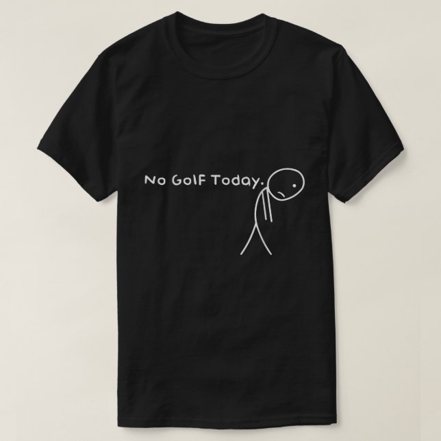 Ingen Golf Today-funny Ledsen Golfer Shirt T (Design framsida)