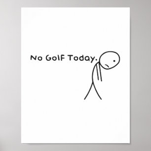 Ingen Golf Today-funny Ledsen Stickman Golfer Golf Poster