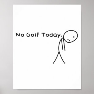 Ingen Golf Today-funny Ledsen Stickman Golfer Golf Poster