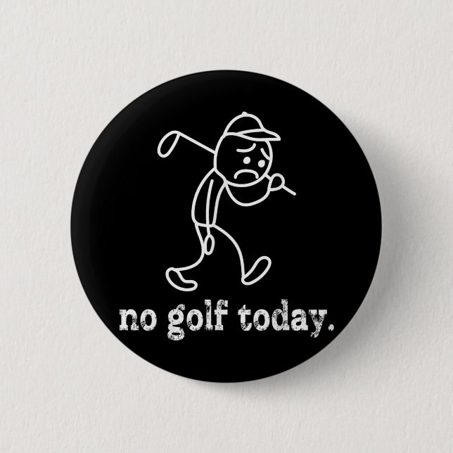 Ingen Golf Today-funny Ledsen Stickman Golfer Humo Knapp (Framsida)