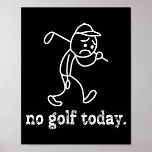 Ingen Golf Today-funny Ledsen Stickman Golfer Humo Poster
