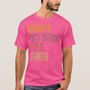 Ingen gör grov i en hörnfin Thanksgiving P T Shirt