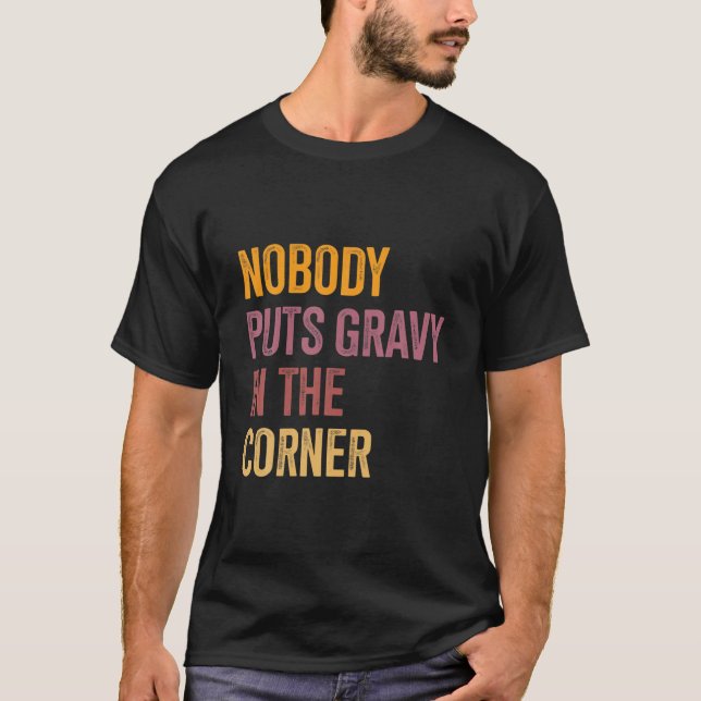 Ingen gör grov i en hörnfin Thanksgiving P T Shirt (Framsida)