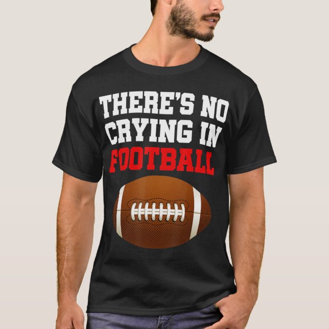 Ingen Gråtande i Football Coola Football Player Co T Shirt (Framsida)