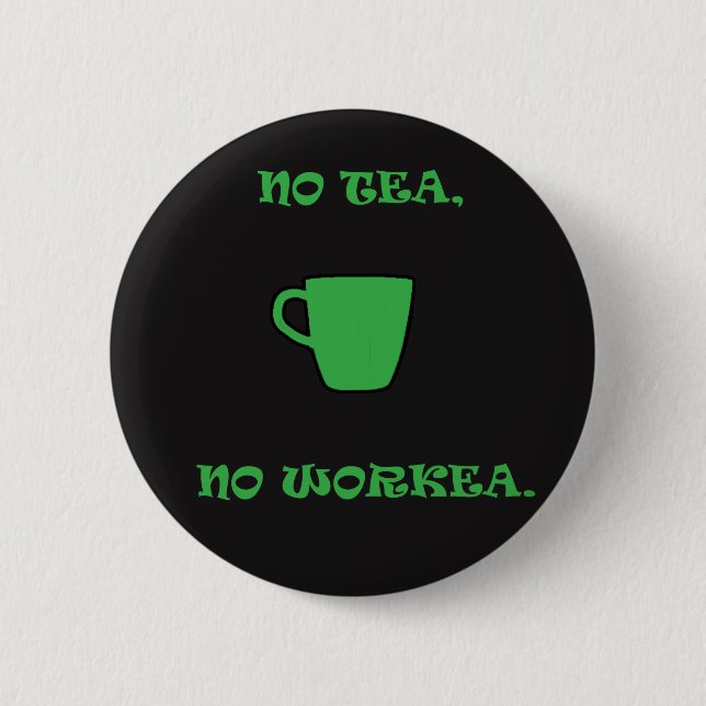 Ingen Grönt Tea, ingen Workea. Knapp (Framsida)