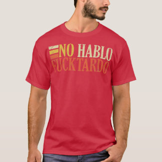 Ingen hablo tardo-anstötlig vuxen spansk humor t shirt
