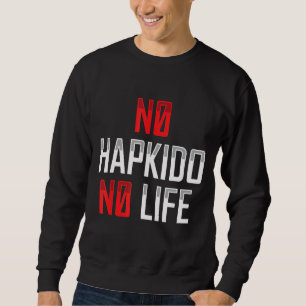 Ingen Hapkido No Life Koreas martialapparat Lång Ärmad Tröja