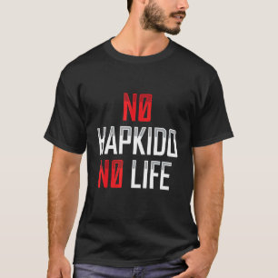 Ingen Hapkido No Life Koreas martialapparat T Shirt