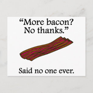 Ingen har sagt: Mer Bacon Vykort