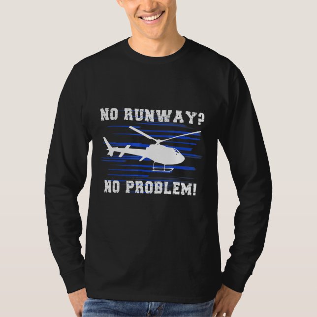 Ingen helikopterpilot för problemhelikopterhelikop t shirt (Framsida)