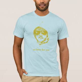 Ingen hjälte för dig t-shirt