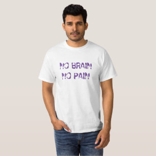 Ingen hjärna, ingen smärta t shirt