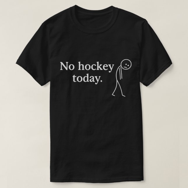 Ingen Hockey i dag, den lättaste Ledsen Stick figu T Shirt (Design framsida)