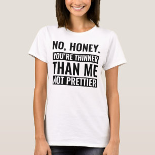 Ingen honung du är tunnare än jag, inte låtsare ro t shirt