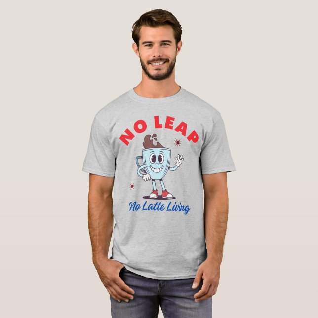 Ingen Hopp Inget Latte Liv T Shirt (Hel framsida)