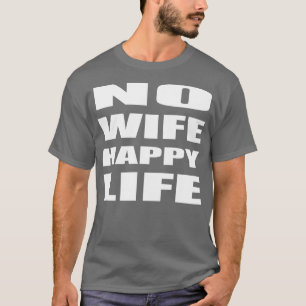 Ingen hustru Lycklig Life Crewnacksvatshirt T Shirt