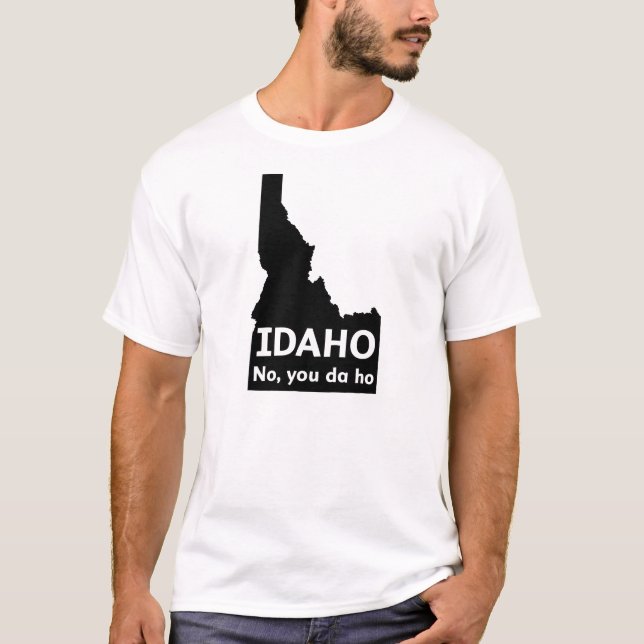 Ingen Idaho, dig Da Ho T Shirt (Framsida)