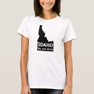 Ingen Idaho, dig Da Ho Tee