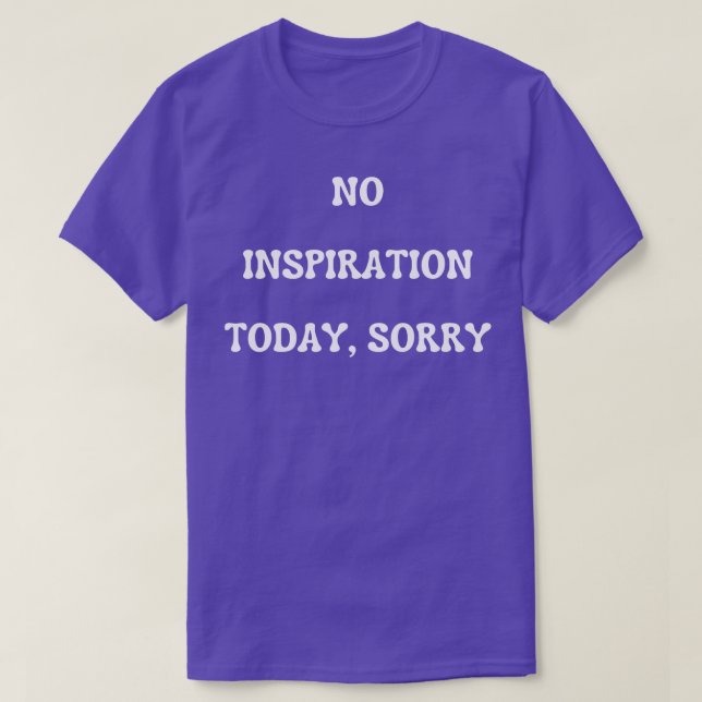 ingen inspiration i dag. t shirt (Design framsida)