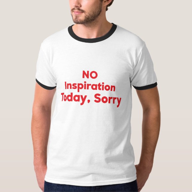 Ingen inspiration idag, tyvärr t shirt (Framsida)