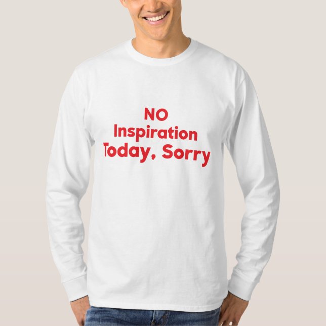 Ingen inspiration idag, tyvärr t shirt (Framsida)